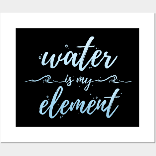 Water Is My Element Posters and Art